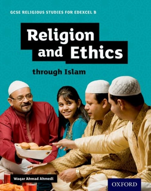 Bilde av Gcse Religious Studies For Edexcel B: Religion And Ethics Through Islam Av Waqar Ahmad Ahmedi
