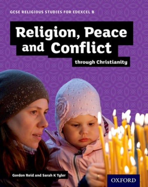 Bilde av Gcse Religious Studies For Edexcel B: Religion, Peace And Conflict Through Christianity Av Gordon Reid, Sarah Tyler