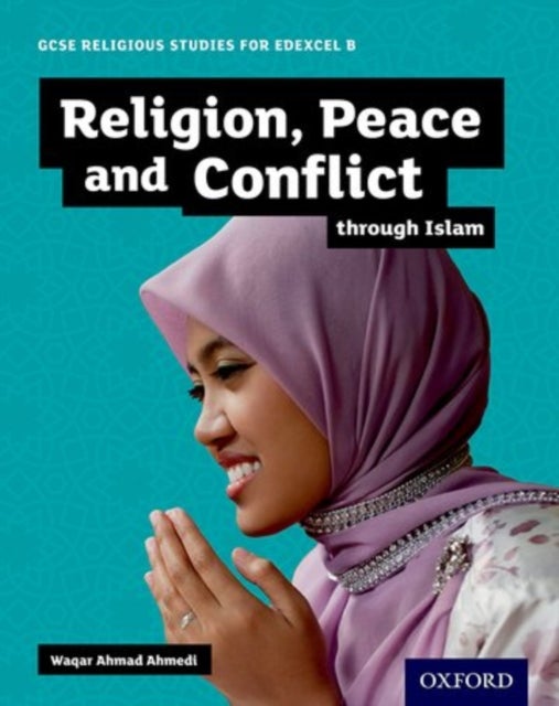 Bilde av Gcse Religious Studies For Edexcel B: Religion, Peace And Conflict Through Islam Av Waqar Ahmad Ahmedi