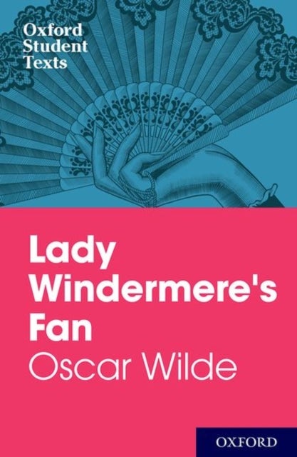 Bilde av Oxford Student Texts: Lady Windermere&#039;s Fan
