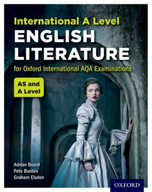Bilde av Oxford International Aqa Examinations: International A Level English Literature Av Adrian ( Uk) Beard, Graham ( Uk) Elsdon, Pete ( Uk) Bunten
