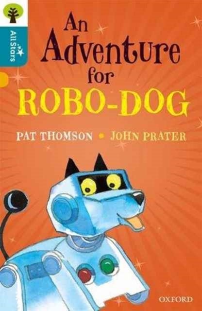 Oxford Reading Tree All Stars: Oxford Level 9 An Adventure for Robo-dog - Level 9