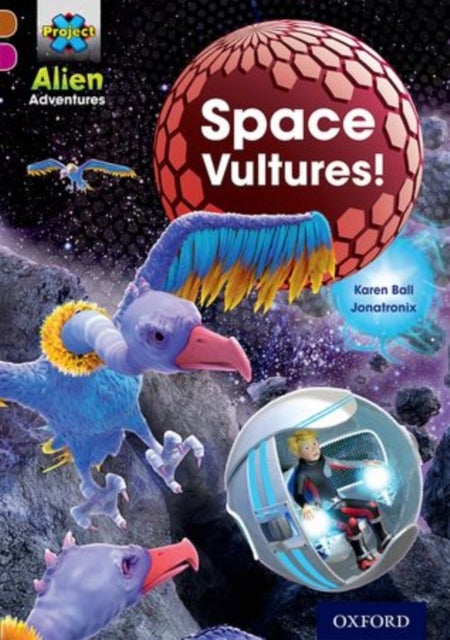 Bilde av Project X Alien Adventures: Brown Book Band, Oxford Level 10: Space Vultures Av Karen Ball