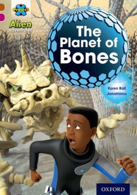 Bilde av Project X Alien Adventures: Brown Book Band, Oxford Level 10: The Planet Of Bones Av Karen Ball