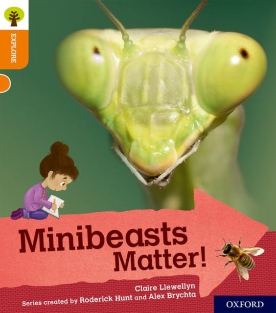 Oxford Reading Tree Explore with Biff, Chip and Kipper: Oxford Level 6: Minibeasts Matter! av Claire Llewellyn