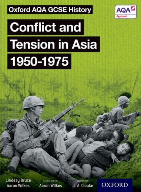 Bilde av Oxford Aqa Gcse History: Conflict And Tension In Asia 1950-1975 Student Book Av Aaron Wilkes, Lindsay Bruce