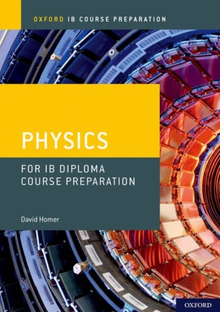 Bilde av Oxford Ib Course Preparation: Oxford Ib Diploma Programme: Ib Course Preparation Physics Student Boo Av David Homer