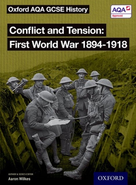 Bilde av Oxford Aqa Gcse History: Conflict And Tension First World War 1894-1918 Student Book