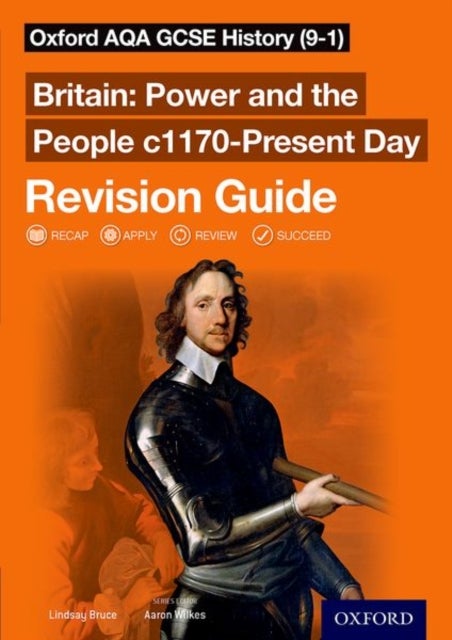 Oxford AQA GCSE History (9-1): Britain: Power and the People c1170-Present Day Revision Guide - Get Revision with Results