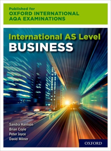 Bilde av International As Level Business For Oxford International Aqa Examinations Av Sandra Harrison, Peter Joyce, David Milner, Brian Coyle