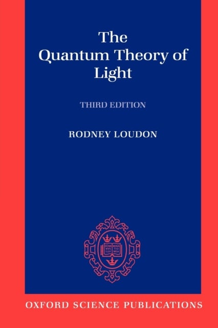 Bilde av The Quantum Theory Of Light Av Rodney (professor Of Theoretical Physics Department Of Electronic Systems Engineering University Of Essex) Loudon