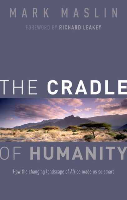 The Cradle of Humanity - How the changing landscape of Africa made us so smart