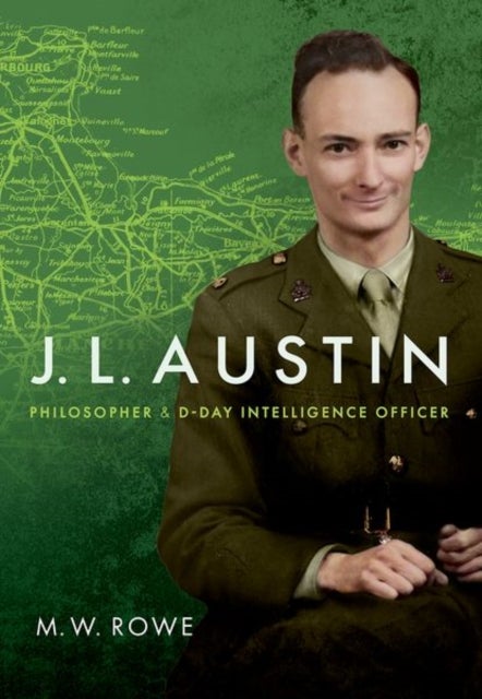 J. L. Austin - Philosopher and D-Day Intelligence Officer