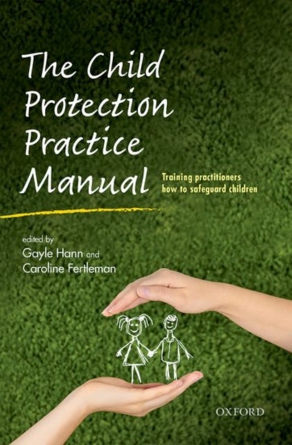 The Child Protection Practice Manual - Training practitioners how to safeguard children