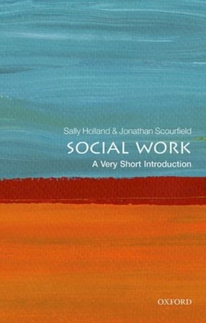 Bilde av Social Work: A Very Short Introduction Av Sally (professor Of Social Work Cardiff University) Holland, Jonathan (professor Of Social Work Cardiff Univ