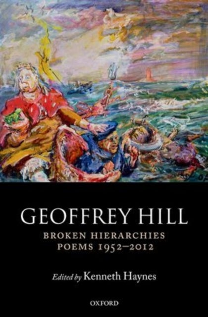 Bilde av Broken Hierarchies Av Geoffrey (professor Of Poetry Professor Of Poetry University Of Oxford) Hill