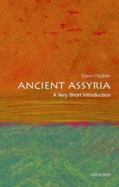 Bilde av Ancient Assyria: A Very Short Introduction Av Karen (professor Of Ancient Near Eastern History University College London) Radner