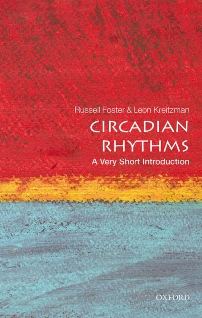 Bilde av Circadian Rhythms: A Very Short Introduction Av Russell (head Of Nuffield Laboratory Of Ophthalmology Foster, Director Of Sleep And Circadian Neurosci