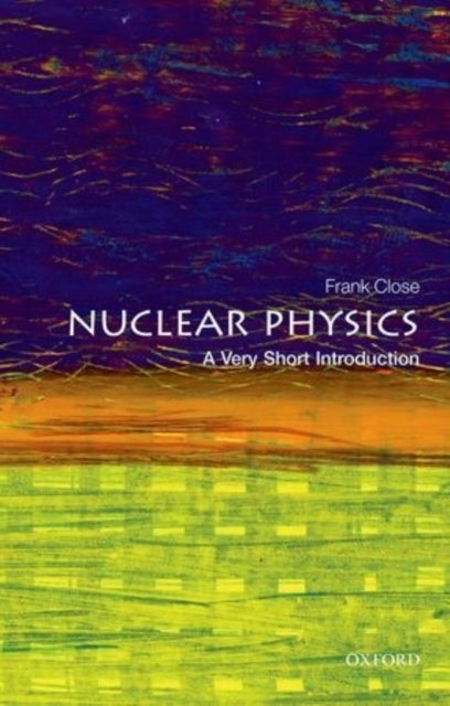 Bilde av Nuclear Physics: A Very Short Introduction Av Frank (professor Emeritus Of Theoretical Physics Oxford University And Fellow In Physics Exeter College