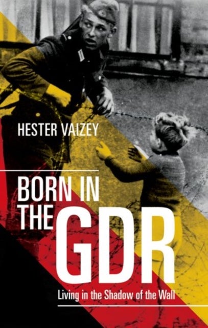 Born in the GDR - Living in the Shadow of the Wall