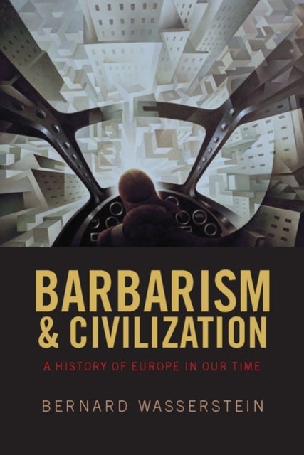 Bilde av Barbarism And Civilization Av Bernard (harriet And Ulrich Meyer Professor Of History University Of Chicago) Wasserstein
