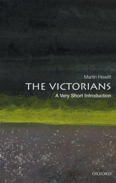 Bilde av The Victorians: A Very Short Introduction Av Professor Martin (professor Of History Professor Of History Anglia Ruskin University) Hewitt