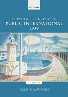 Bilde av Brownlie&#039;s Principles Of Public International Law Av James (judge Of The International Court Of Justice And Former Whewell Professor Of Internati