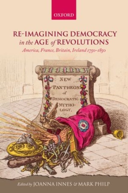 Re-imagining Democracy in the Age of Revolutions - America, France, Britain, Ireland 1750-1850