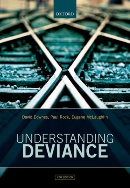 Understanding Deviance - A Guide to the Sociology of Crime and Rule-Breaking