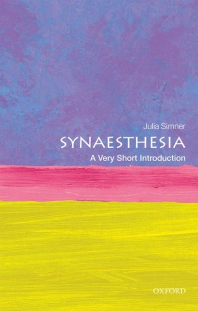 Bilde av Synaesthesia: A Very Short Introduction Av Julia (professor Of Psychology University Of Sussex) Simner