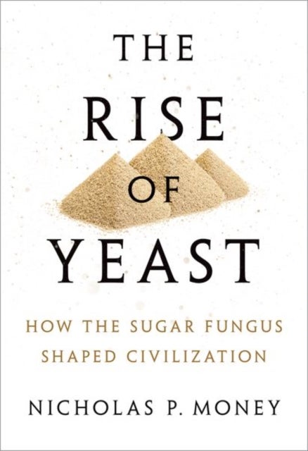 Bilde av The Rise Of Yeast Av Nicholas P. (professor Of Botany And Western Program Director At Miami University In Oxford Ohio) Money