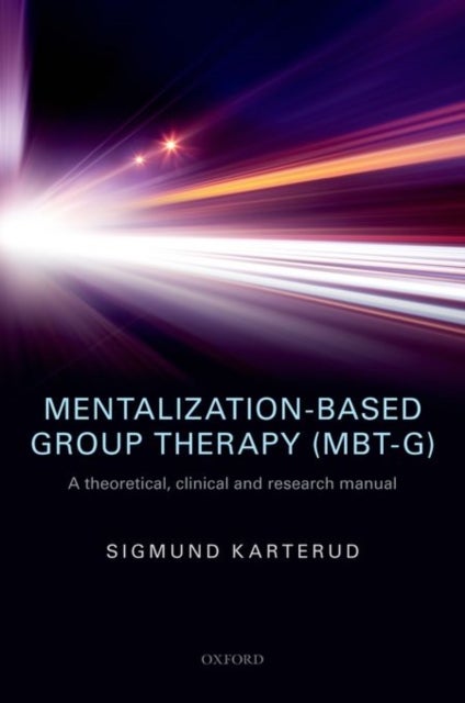 Mentalization-Based Group Therapy (MBT-G) - A theoretical, clinical, and research manual