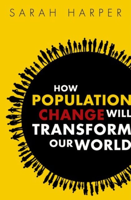 Bilde av How Population Change Will Transform Our World Av Sarah (professor Of Gerontology Oxford University And Director Of The Oxford Institute Of Population