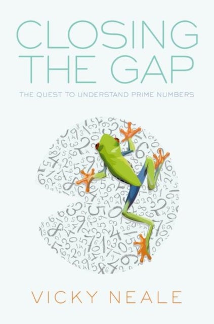 Closing the Gap - The Quest to Understand Prime Numbers