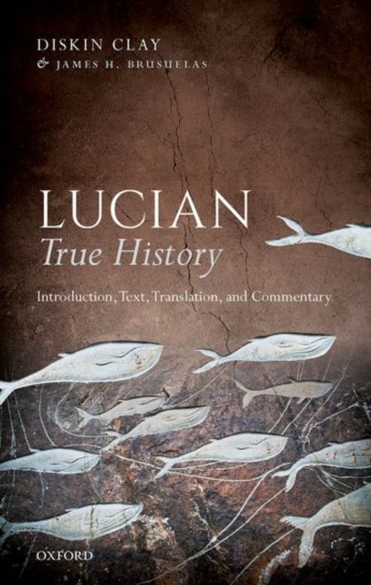 Lucian, True History - Introduction, Text, Translation, and Commentary
