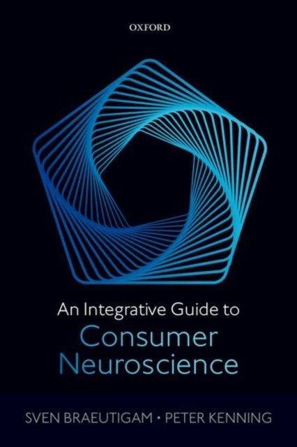 Bilde av An Integrative Guide To Consumer Neuroscience Av Sven (meg Physicist And Senior Researc Braeutigam