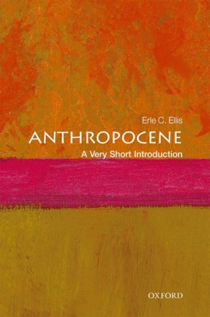 Bilde av Anthropocene: A Very Short Introduction Av Erle C. (professor Of Geography And Environmental Systems At The University Of Maryland) Ellis