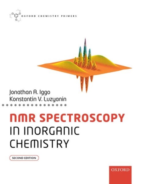 Bilde av Nmr Spectroscopy In Inorganic Chemistry Av Jonathan A. (department Of Chemistry University Of Liverpool) Iggo, Konstantin (department Of Chemistry Uni