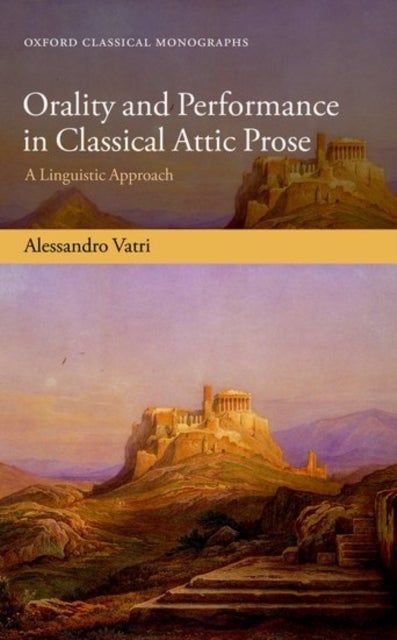 Bilde av Orality And Performance In Classical Attic Prose Av Alessandro (research Assistant In Comparative Philology And Junior Research Fellow Research Assist