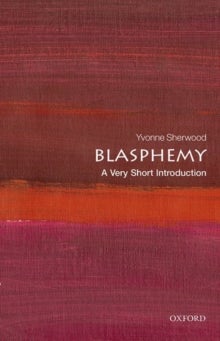 Bilde av Blasphemy: A Very Short Introduction Av Yvonne (professor Of Religious Studies Professor Of Religious Studies University Of Kent) Sherwood