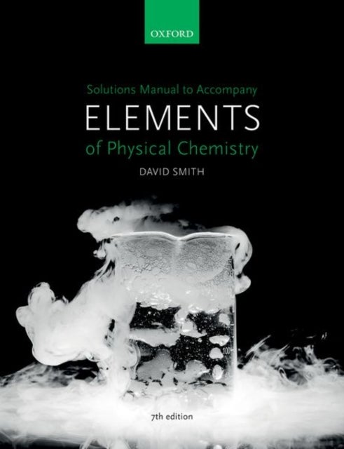 Bilde av Solutions Manual To Accompany Elements Of Physical Chemistry 7e Av David (faculty Education Director And Under Smith