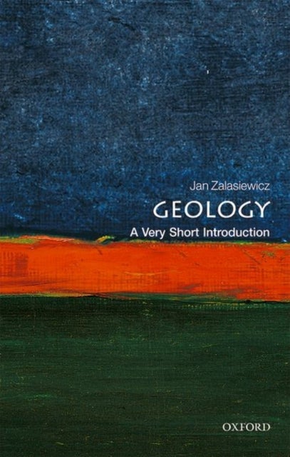Bilde av Geology: A Very Short Introduction Av Jan (professor Of Palaeobiology Department Of Geology University Of Leicester) Zalasiewicz