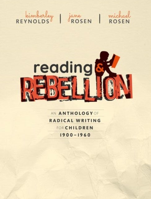 Reading and Rebellion - An Anthology of Radical Writing for Children 1900-1960