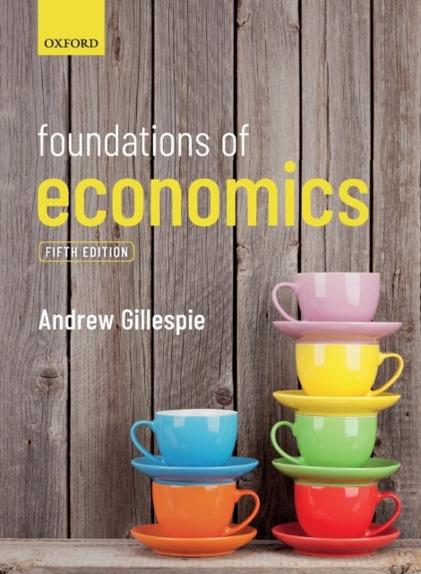 Bilde av Foundations Of Economics Av Andrew (head Of Business And Marketing Director D&#039;overbroecks Oxford And Associate Lecturer Oxford Brookes University