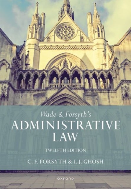Bilde av Wade &amp; Forsyth&#039;s Administrative Law Av William (formerly Emeritus Rouse Ball Professor Of English Law University Of Cambridge) Wade, Christop