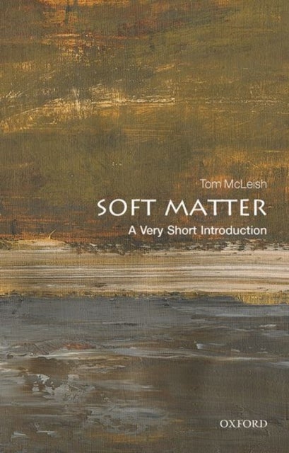 Bilde av Soft Matter: A Very Short Introduction Av Tom (frs Professor Of Natural Philosophy University Of York) Mcleish