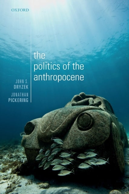 Bilde av The Politics Of The Anthropocene Av John S. (australian Research Council Laureate Fellow And Centenary Professor Centre For Deliberative Democracy And
