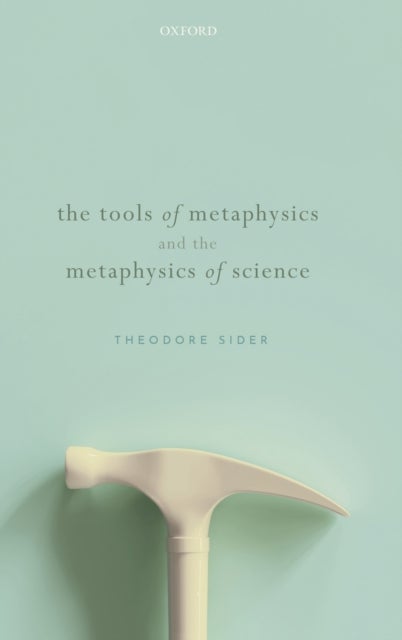 Bilde av The Tools Of Metaphysics And The Metaphysics Of Science Av Theodore (rutgers University) Sider