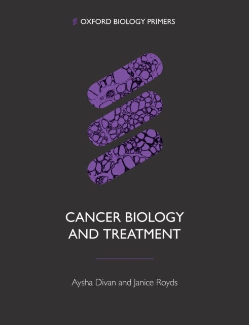 Bilde av Cancer Biology And Treatment Av Aysha (faculty Of Biological Sciences University Of Leeds) Divan, Janice (department Of Pathology University Of Otago)