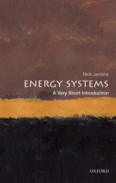 Bilde av Energy Systems: A Very Short Introduction Av Nick (professor Of Renewable Energy Cardiff University) Jenkins